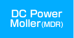 DC Power Moller(MDR)